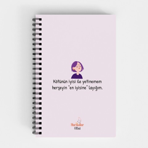 Harikalar Ofisi Kötünün İyisi İle Yetinemem Herşeyin En İyisine Layığım Temalı 14*19 Çizgili Defter