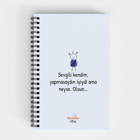 Harikalar Ofisi Sevgili Kendim, Yapmasaydın İyiydi ama neyse. Olsun Temalı 14*19 Çizgili Defter